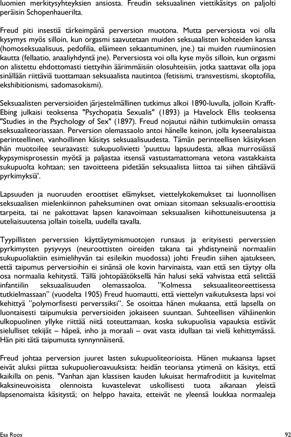 ) tai muiden ruumiinosien kautta (fellaatio, anaaliyhdyntä jne).