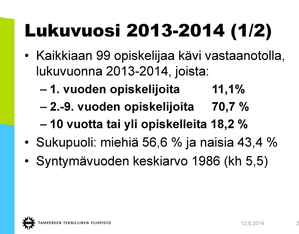 vuoden opiskelijoita 70,7 % 10 vuotta tai yli opiskelleita 18,2 %