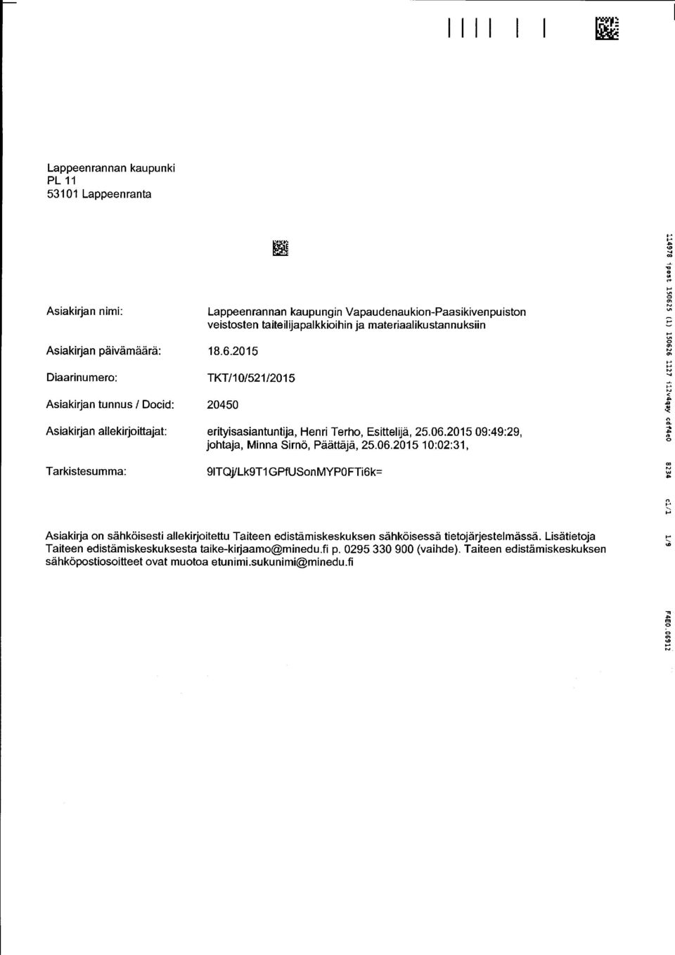 2015 Diaarinu mero : TKT/1 0/521/2015 Asiakirjan tunnus / Docid: 20450 Asiakirjan allekirjoittajat : erityisasiantuntija, Henri Terho, Esittelijä, 25.06.