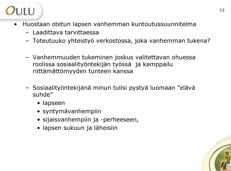 Vanhemmuuden tukeminen joskus valitettavan ohuessa roolissa sosiaalityöntekijän työssä ja kamppailu