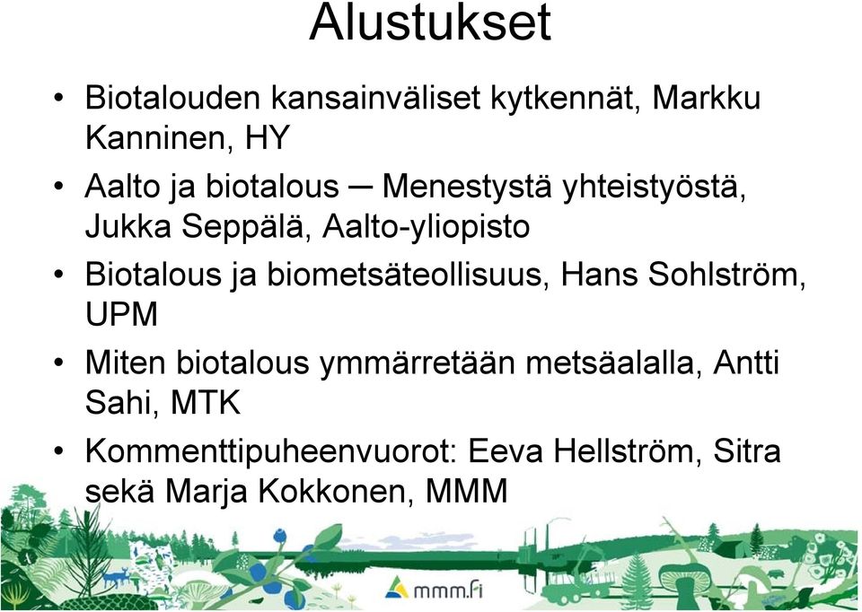 biometsäteollisuus, Hans Sohlström, UPM Miten biotalous ymmärretään metsäalalla,
