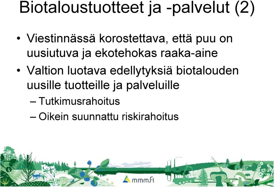 raaka-aine Valtion luotava edellytyksiä biotalouden