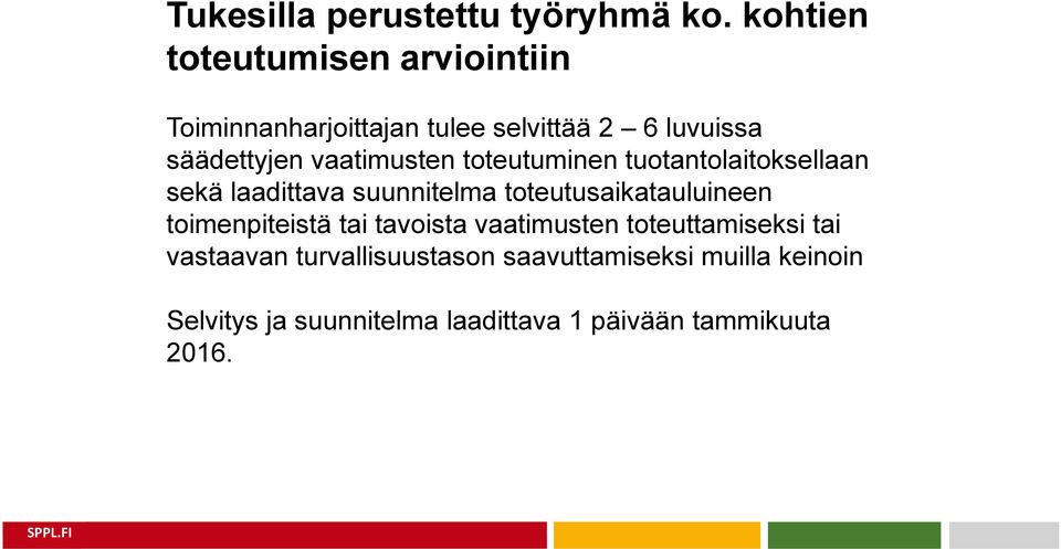 vaatimusten toteutuminen tuotantolaitoksellaan sekä laadittava suunnitelma toteutusaikatauluineen