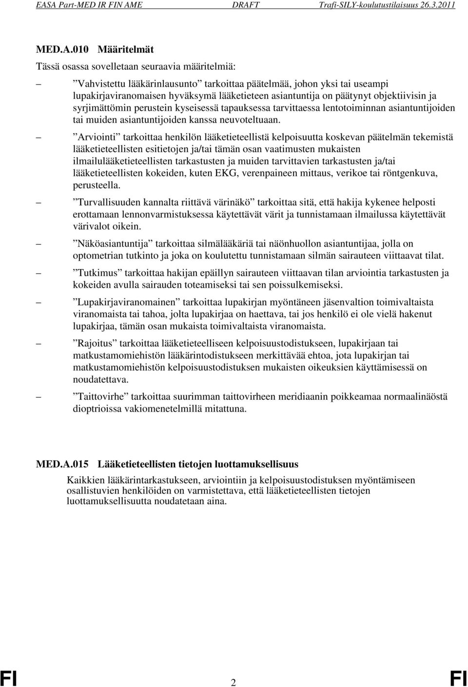 päätynyt objektiivisin ja syrjimättömin perustein kyseisessä tapauksessa tarvittaessa lentotoiminnan asiantuntijoiden tai muiden asiantuntijoiden kanssa neuvoteltuaan.