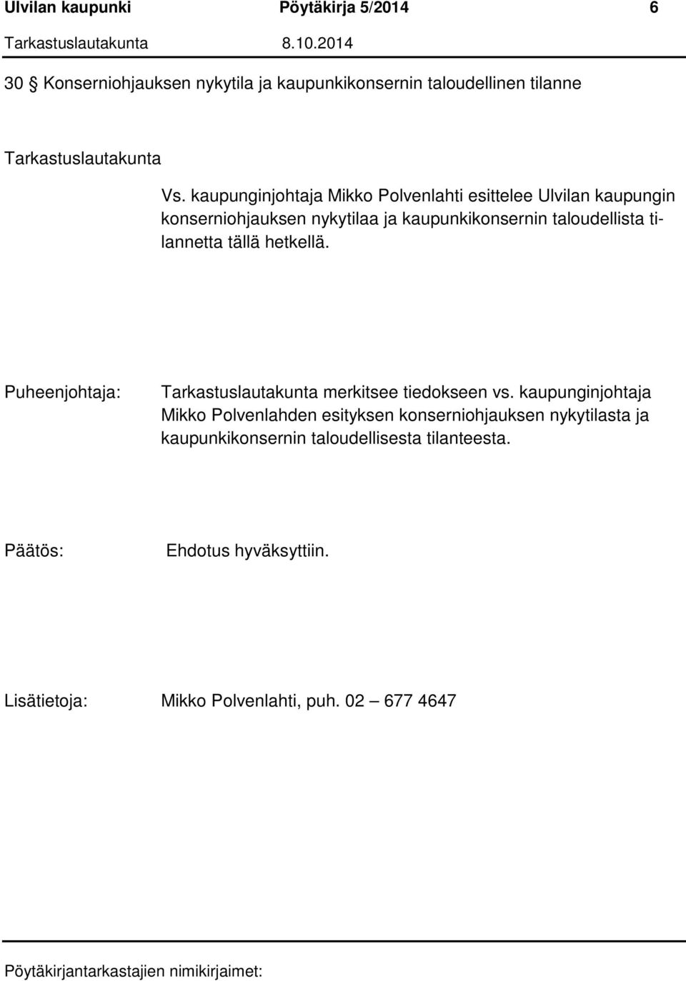 taloudellista tilannetta tällä hetkellä. merkitsee tiedokseen vs.