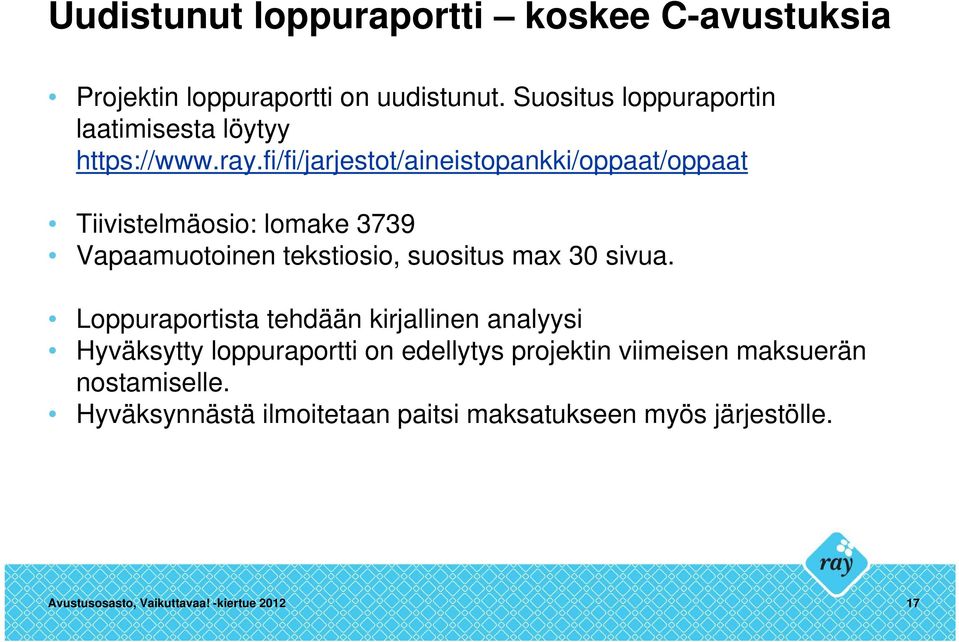 fi/fi/jarjestot/aineistopankki/oppaat/oppaat Tiivistelmäosio: lomake 3739 Vapaamuotoinen tekstiosio, suositus max 30 sivua.