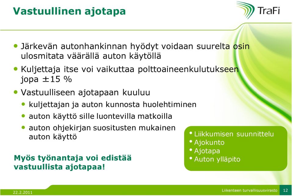 auton kunnosta huolehtiminen auton käyttö sille luontevilla matkoilla auton ohjekirjan suositusten mukainen