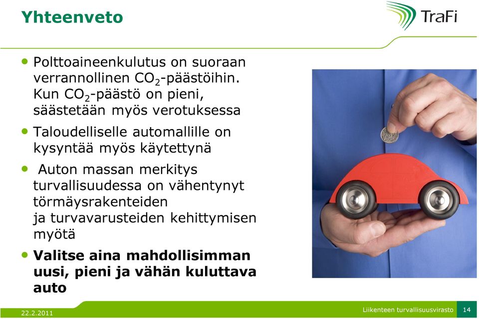 kysyntää myös käytettynä Auton massan merkitys turvallisuudessa on vähentynyt