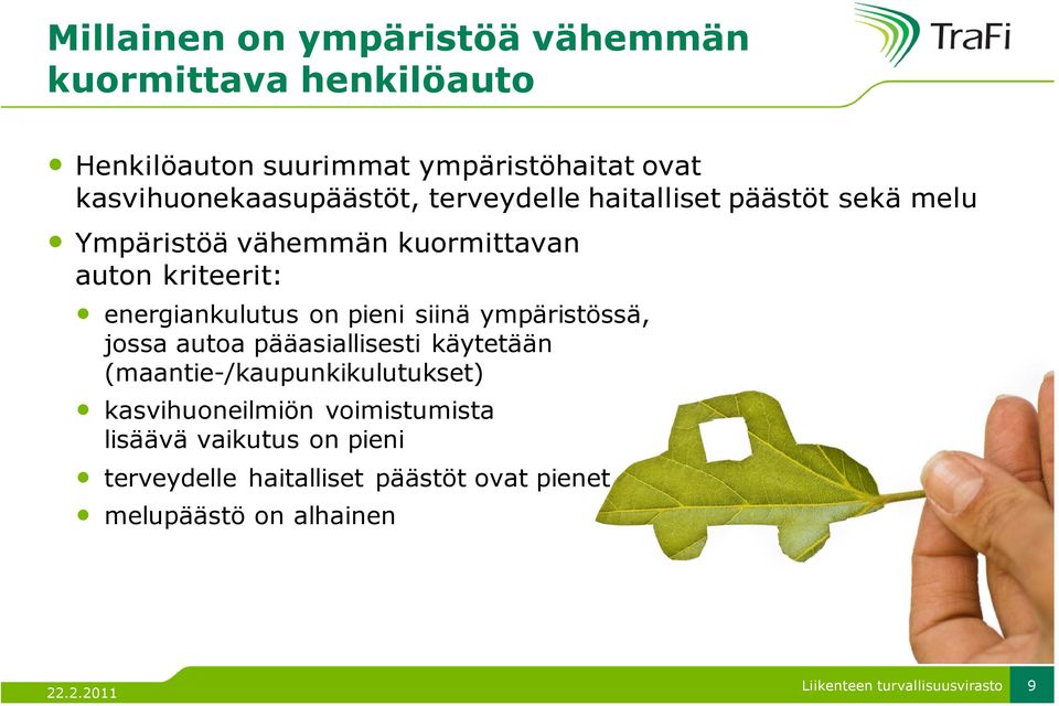 kriteerit: energiankulutus on pieni siinä ympäristössä, jossa autoa pääasiallisesti käytetään