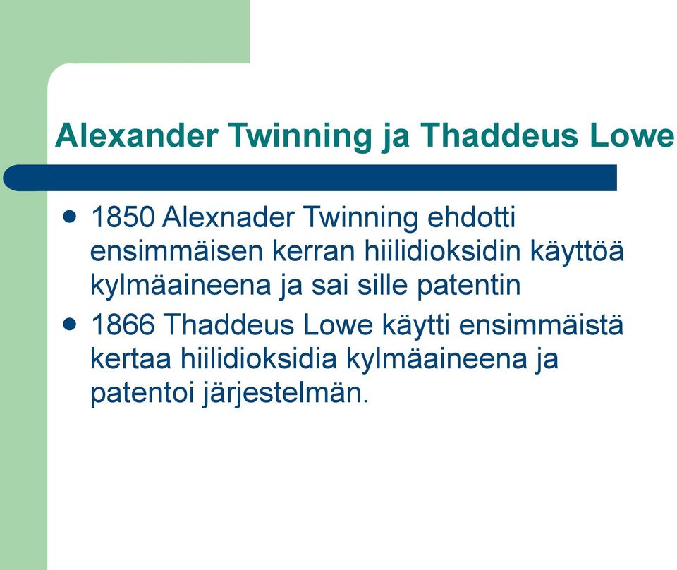 kylmäaineena ja sai sille patentin 1866 Thaddeus Lowe käytti