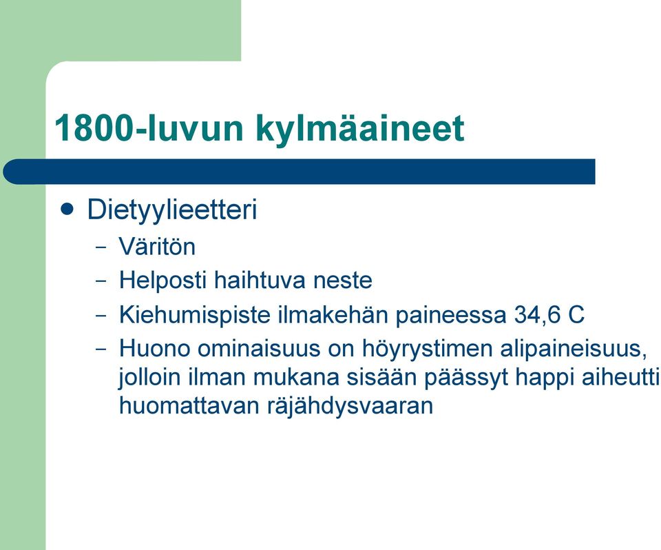 Huono ominaisuus on höyrystimen alipaineisuus, jolloin