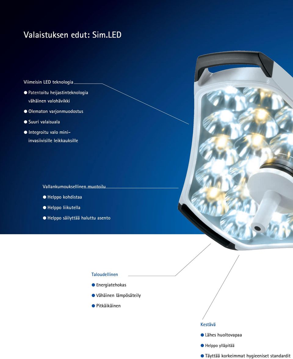 Suuri valaisuala Integroitu valo mini- invasiivisille leikkauksille Vallankumouksellinen muotoilu Helppo