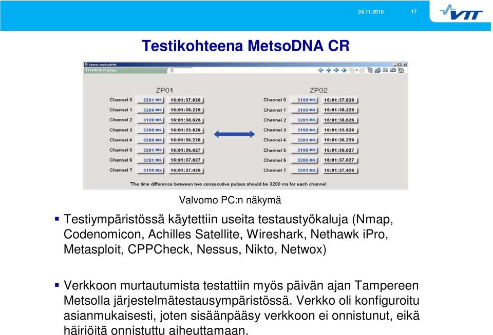 Verkkoon murtautumista testattiin myös päivän ajan Tampereen Metsolla järjestelmätestausympäristössä.