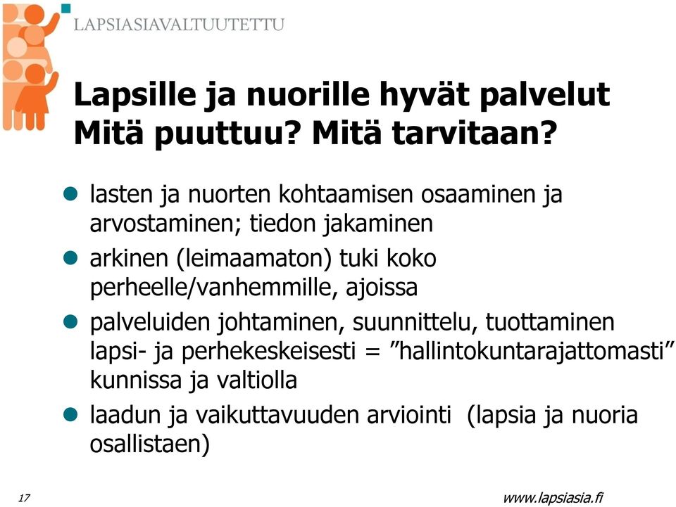 tuki koko perheelle/vanhemmille, ajoissa palveluiden johtaminen, suunnittelu, tuottaminen lapsi- ja