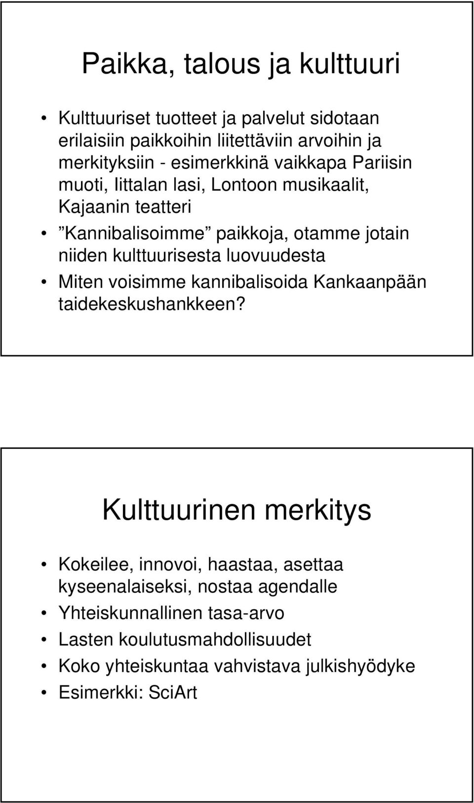 kulttuurisesta luovuudesta Miten voisimme kannibalisoida Kankaanpään taidekeskushankkeen?