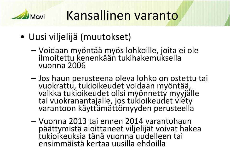 myönnetty myyjälle tai vuokranantajalle, jos tukioikeudet viety varantoon käyttämättömyyden perusteella Vuonna 2013 tai ennen 2014