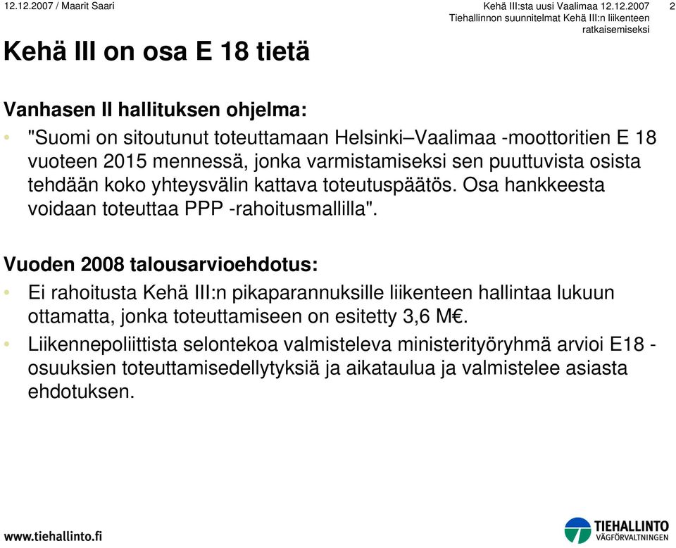 Osa hankkeesta voidaan toteuttaa PPP -rahoitusmallilla".