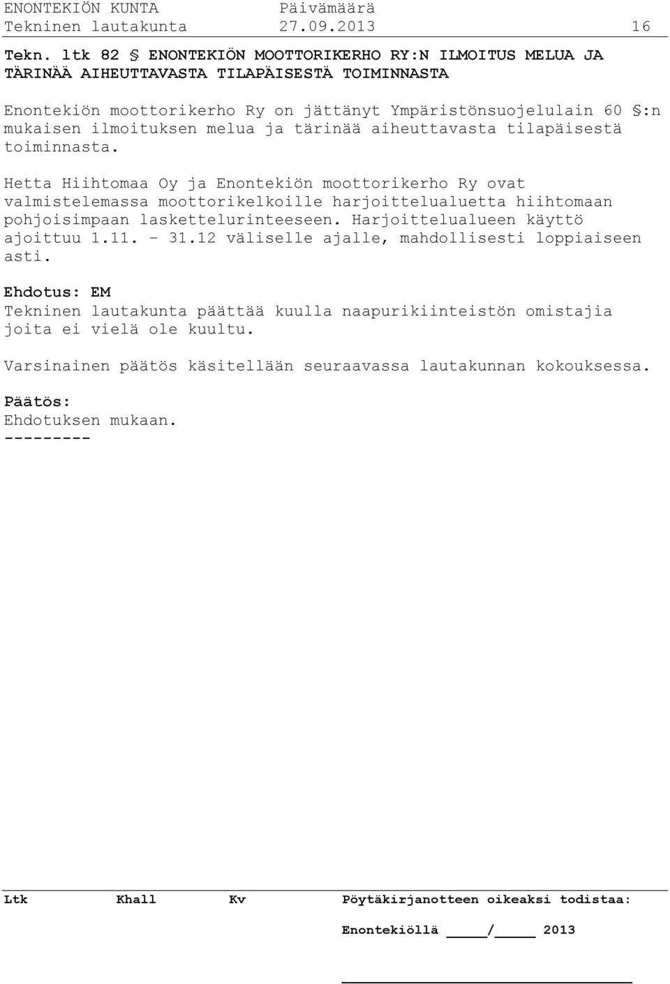 ilmoituksen melua ja tärinää aiheuttavasta tilapäisestä toiminnasta.