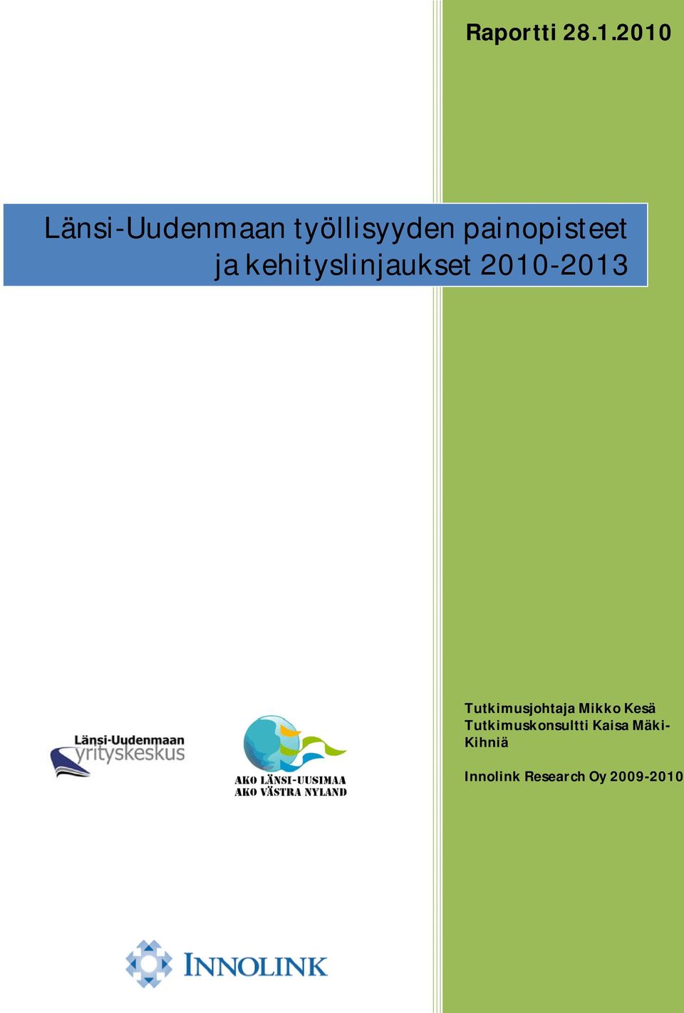 ja kehityslinjaukset 2010-2013 Tutkimusjohtaja