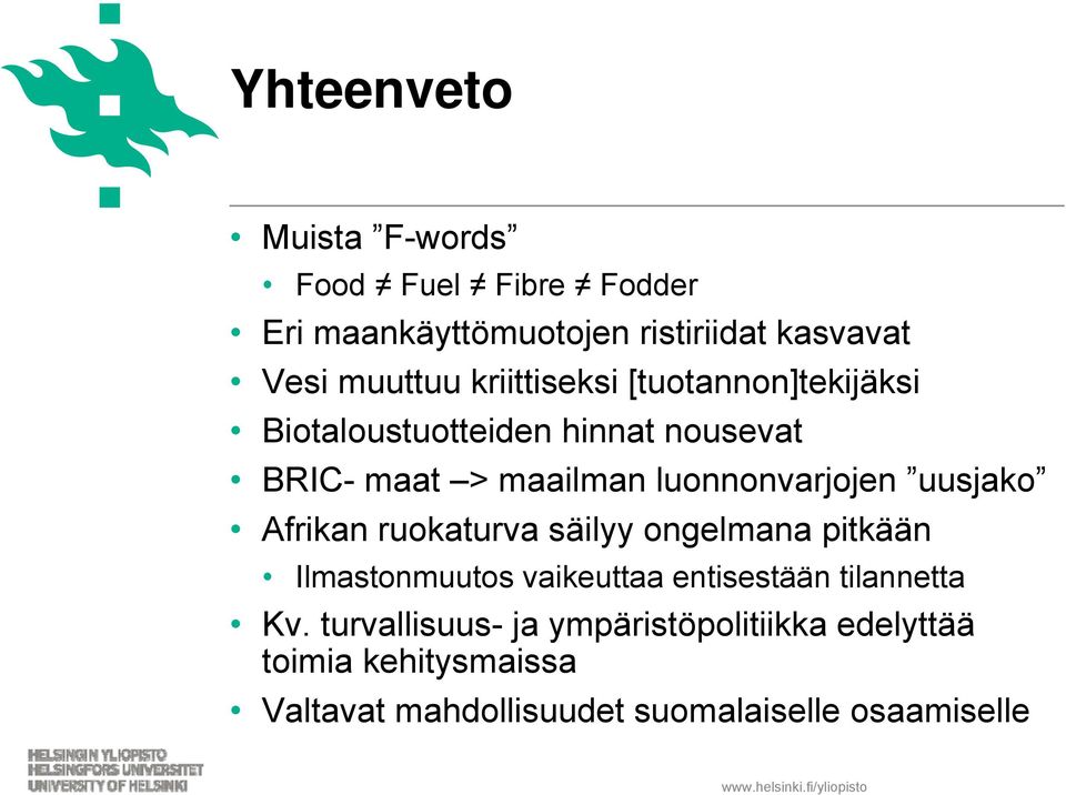 uusjako Afrikan ruokaturva säilyy ongelmana pitkään Ilmastonmuutos vaikeuttaa entisestään tilannetta Kv.