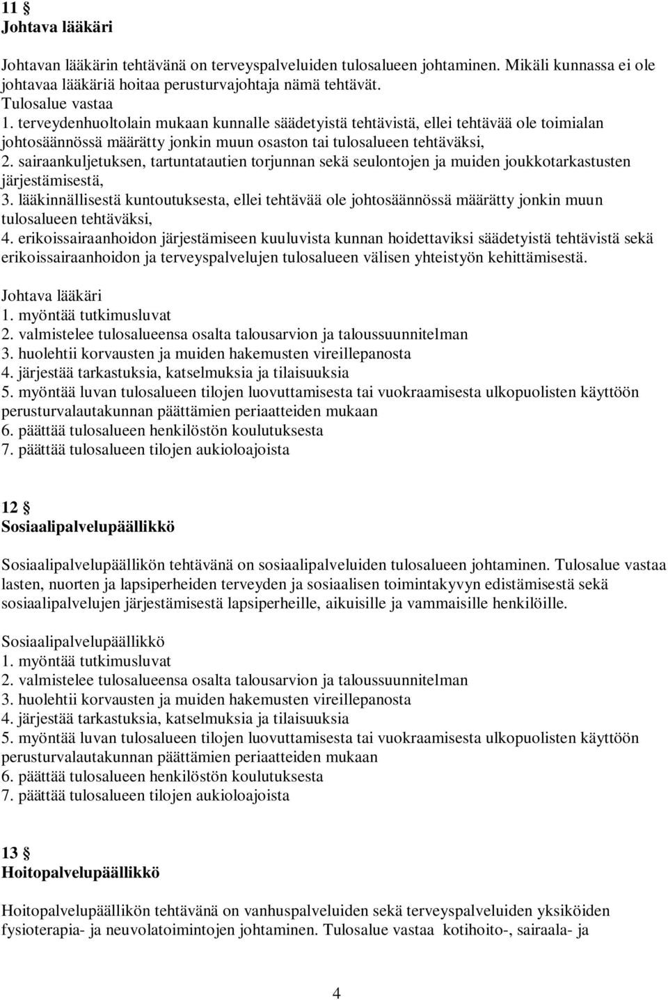 sairaankuljetuksen, tartuntatautien torjunnan sekä seulontojen ja muiden joukkotarkastusten järjestämisestä, 3.