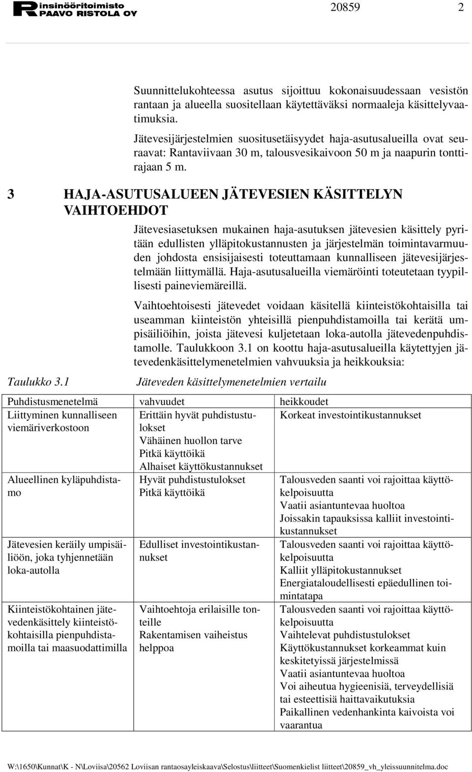 3 HAJA-ASUTUSALUEEN JÄTEVESIEN KÄSITTELYN VAIHTOEHDOT Taulukko 3.