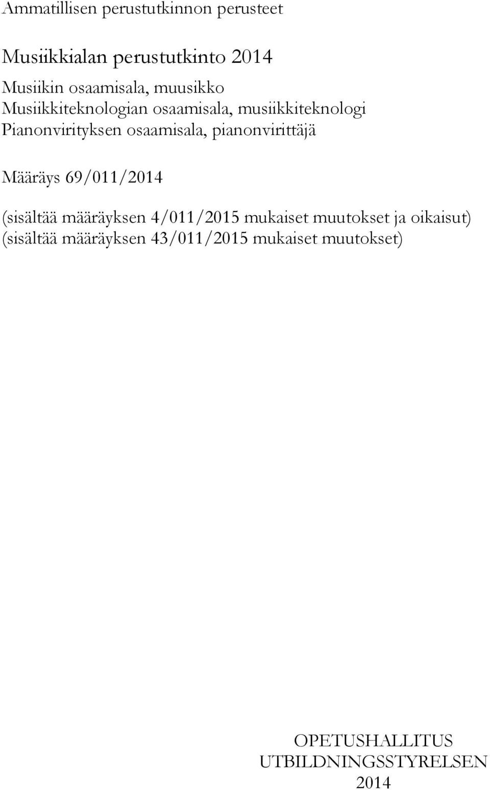 pianonvirittäjä Määräys 69/011/2014 (sisältää määräyksen 4/011/2015 mukaiset muutokset ja