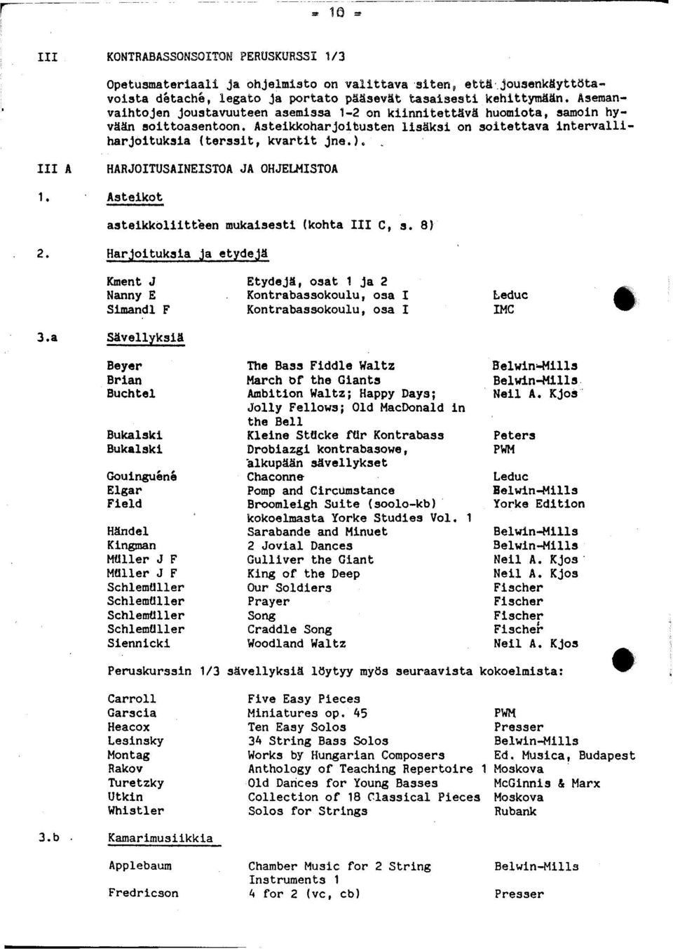 III A HARJOITUSAINEISTOA JA OHJELMISTOA 1. Asteikot asteikkoliitteen mukaisesti (kohta III C, s. 8) 2.