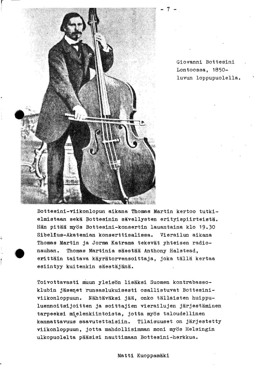 Thomas Martinia säestää Anthony Halstead, erittäin taitava käyrätorvensoittaja, joka tällä kertaa esiintyy kuitenkin säestäjänä.