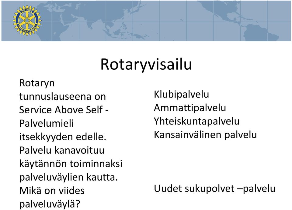 Palvelu kanavoituu käytännön toiminnaksi palveluväylien kautta.