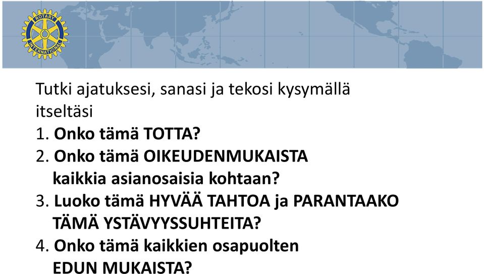 Onko tämä OIKEUDENMUKAISTA kaikkia asianosaisia kohtaan? 3.