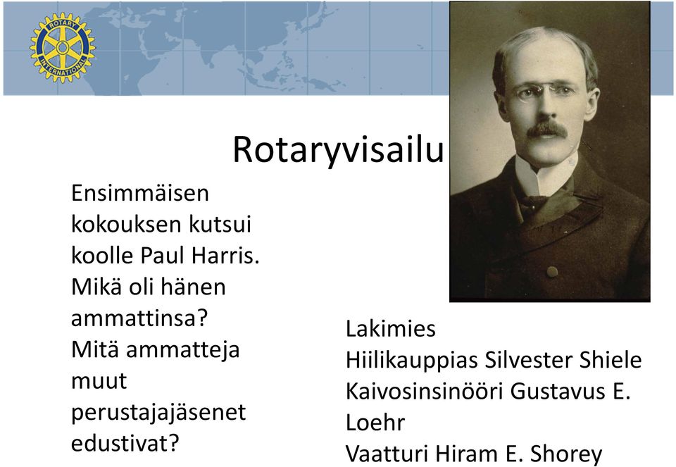 Mitä ammatteja muut perustajajäsenet edustivat?