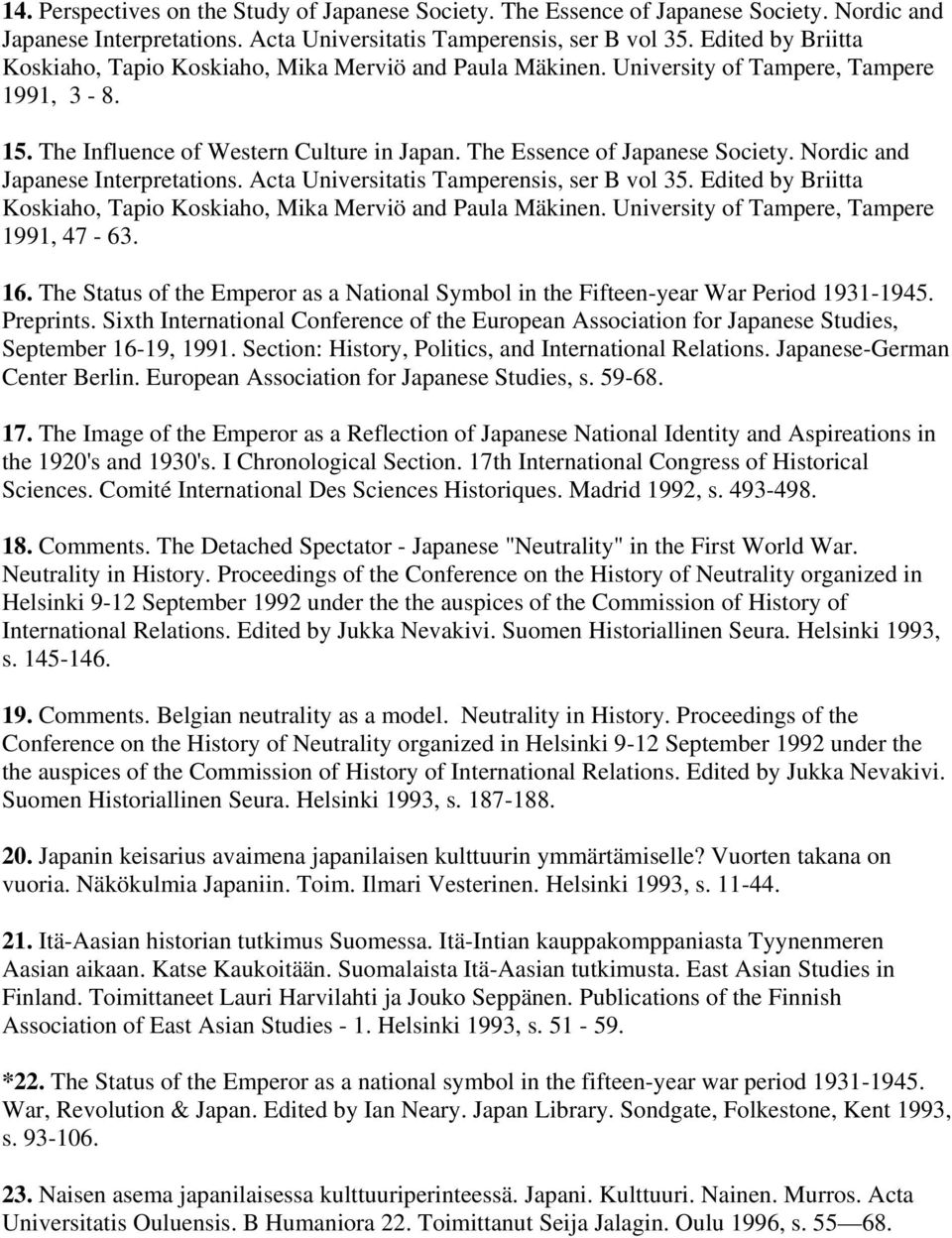 Nordic and Japanese Interpretations. Acta Universitatis Tamperensis, ser B vol 35. Edited by Briitta Koskiaho, Tapio Koskiaho, Mika Merviö and Paula Mäkinen.