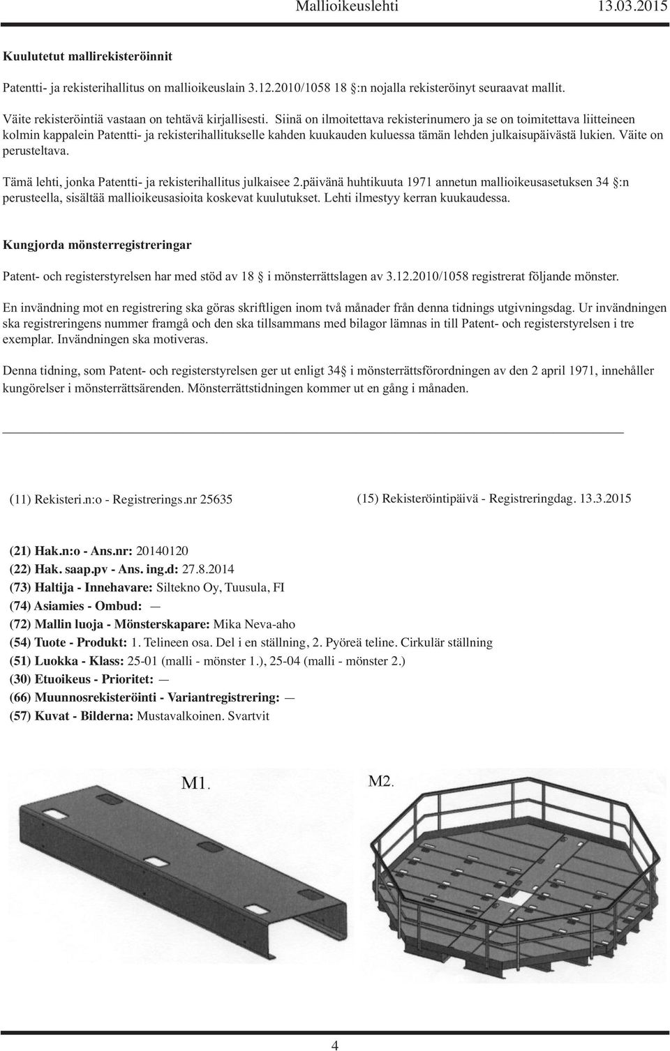 Väite on perusteltava. Tämä lehti, jonka Patentti- ja rekisterihallitus julkaisee 2.