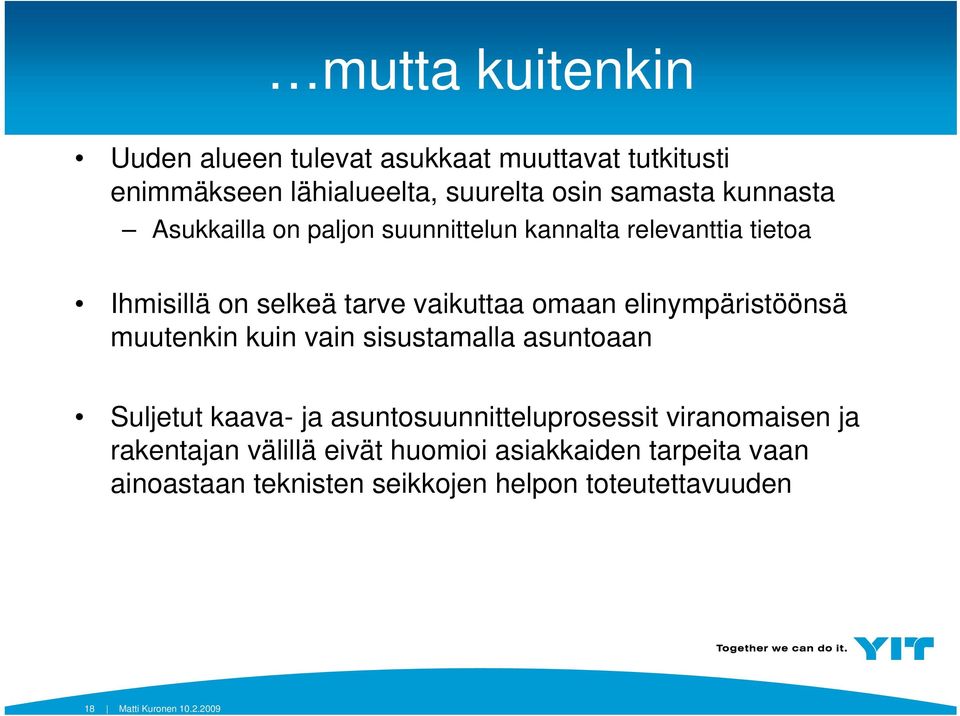 elinympäristöönsä muutenkin kuin vain sisustamalla asuntoaan Suljetut kaava- ja asuntosuunnitteluprosessit viranomaisen ja