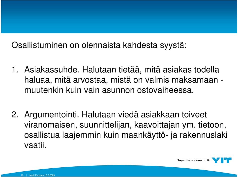 muutenkin kuin vain asunnon ostovaiheessa. 2. Argumentointi.