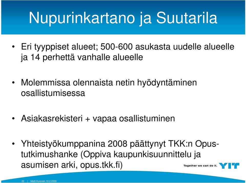 Asiakasrekisteri + vapaa osallistuminen Yhteistyökumppanina 2008 päättynyt TKK:n