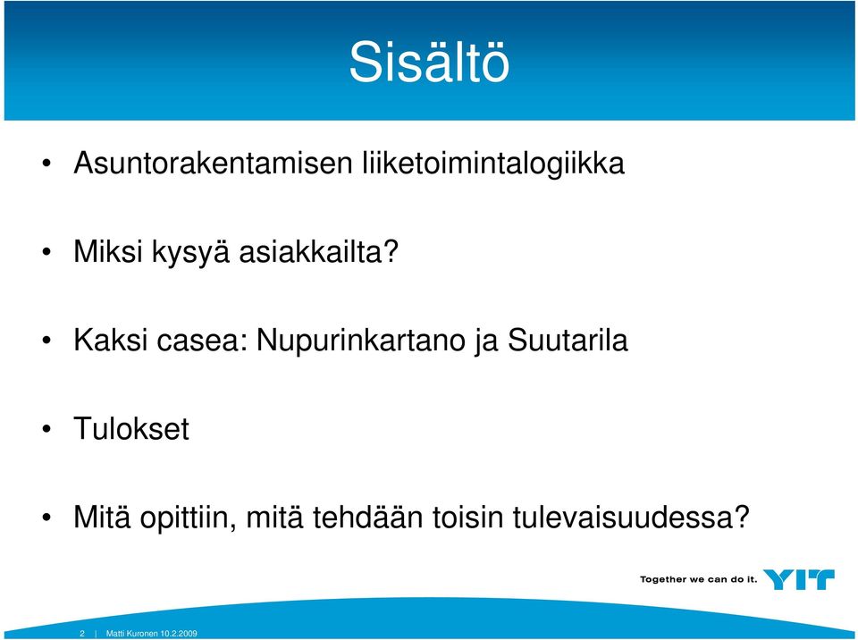 Kaksi casea: Nupurinkartano ja Suutarila Tulokset