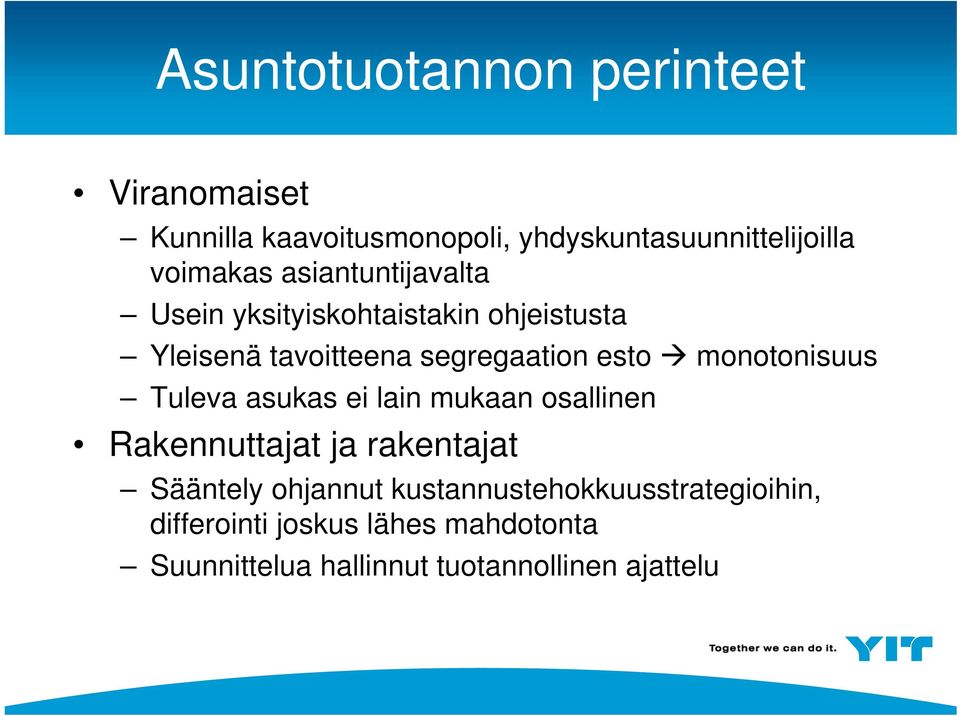 Tuleva asukas ei lain mukaan osallinen Rakennuttajat ja rakentajat Sääntely ohjannut