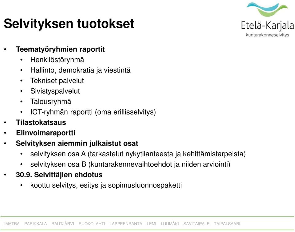 aiemmin julkaistut osat selvityksen osa A (tarkastelut nykytilanteesta ja kehittämistarpeista) selvityksen osa B