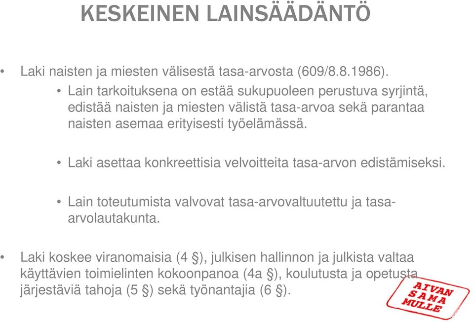 erityisesti työelämässä. Laki asettaa konkreettisia velvoitteita tasa-arvon edistämiseksi.