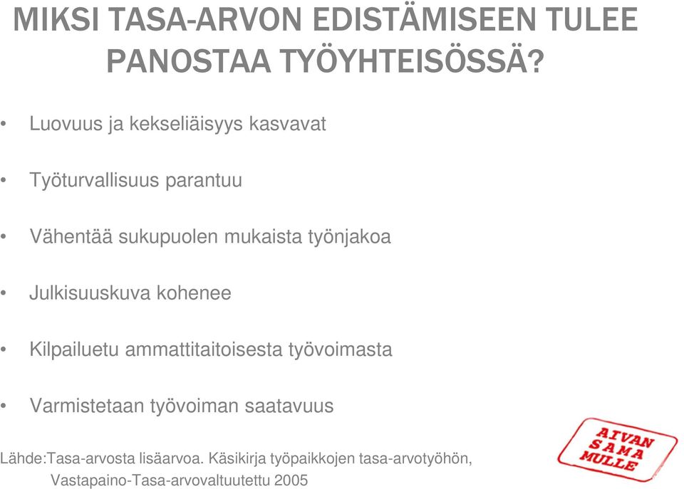 työnjakoa Julkisuuskuva kohenee Kilpailuetu ammattitaitoisesta työvoimasta Varmistetaan