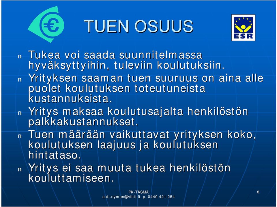 Yritys maksaa koulutusajalta henkilöstön palkkakustannukset.