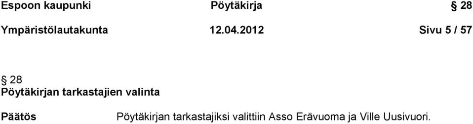 2012 Sivu 5 / 57 28 Pöytäkirjan tarkastajien