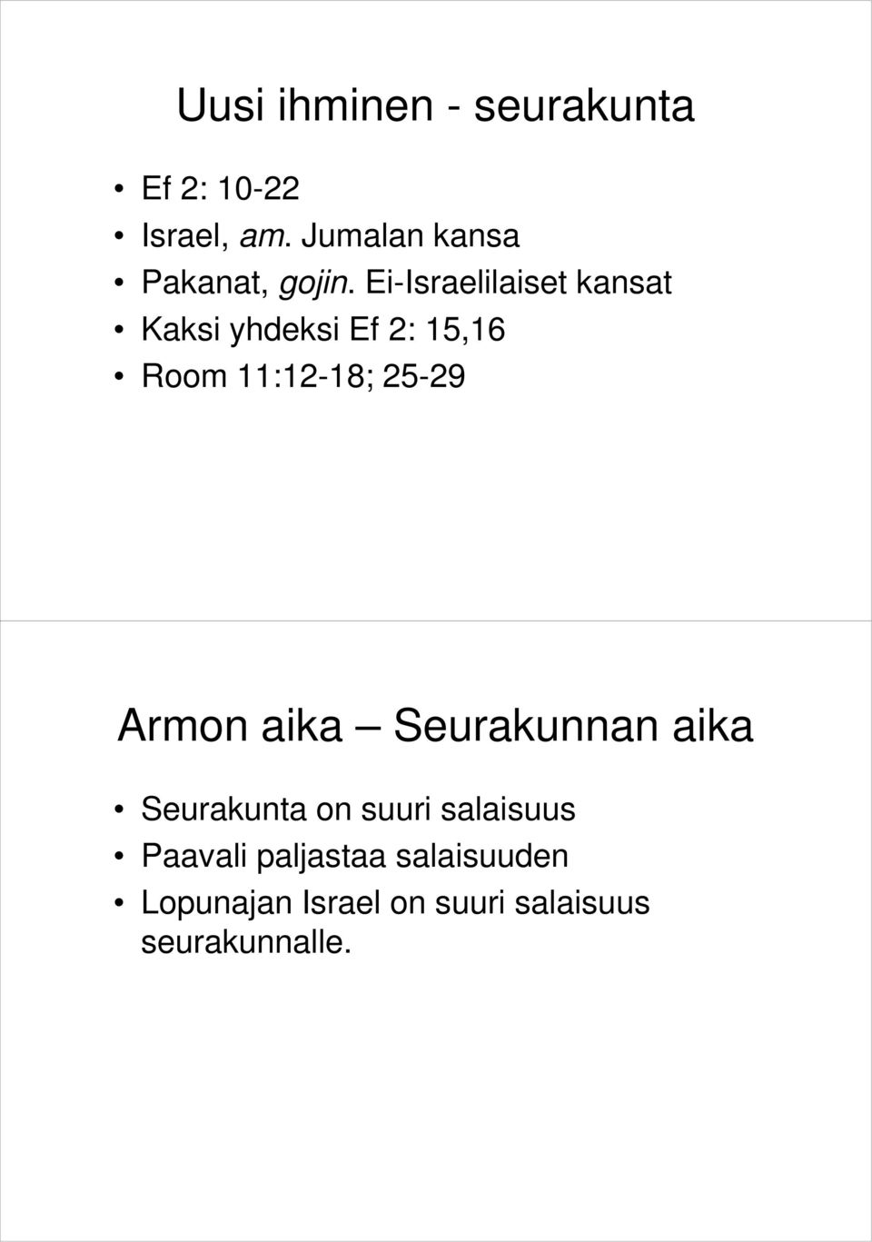 Ei-Israelilaiset kansat Kaksi yhdeksi Ef 2: 15,16 Room 11:12-18; 25-29