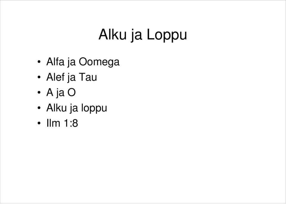 O Alku ja loppu