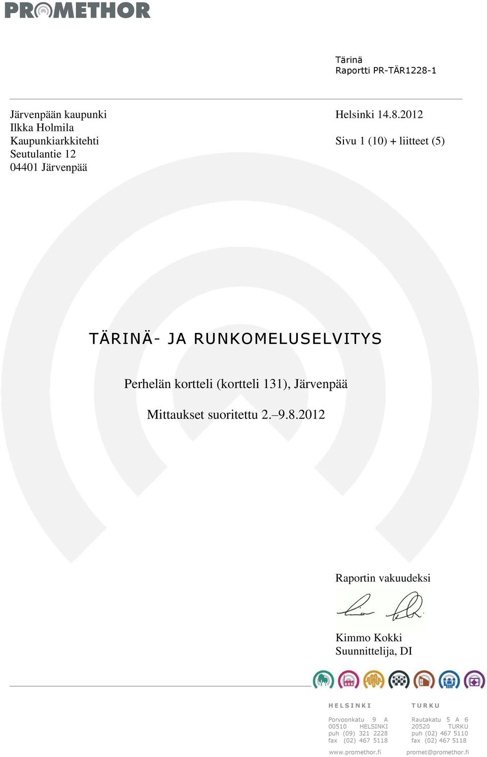 2012 Ilkka Holmila Kaupunkiarkkitehti Sivu 1 (10) + liitteet (5) Seutulantie 12 04401 Järvenpää TÄRINÄ- JA RUNKOMELUSELVITYS