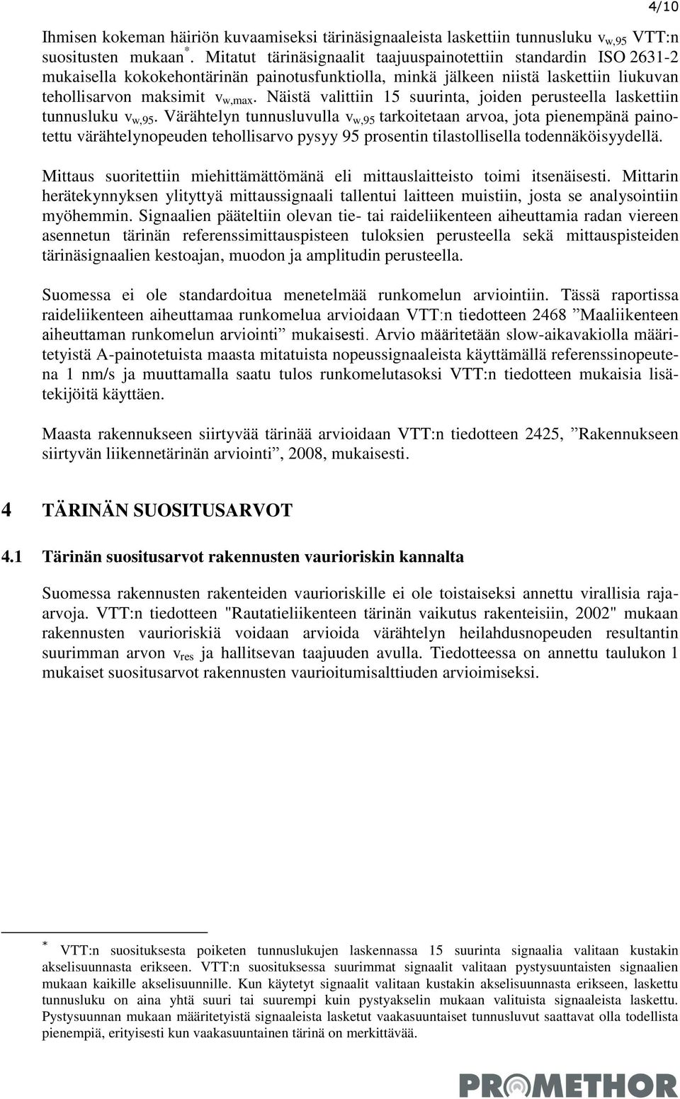 Näistä valittiin 15 suurinta, joiden perusteella laskettiin tunnusluku v w,95.