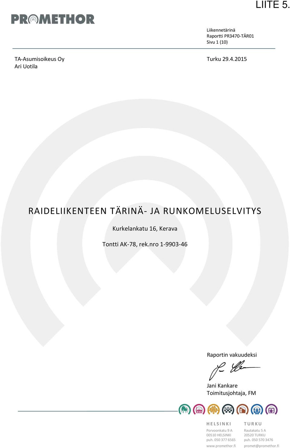 0 TÄR01 Sivu 1 (10) TA Asumisoikeus Oy Ari Uotila Turku 29.4.