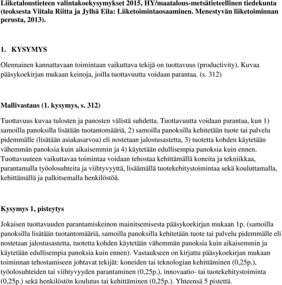 kysymys, s. 312) Tuottavuus kuvaa tulosten ja panosten välistä suhdetta.